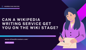 Can a Wikipedia Writing Service Get You on the Wiki Stage